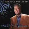 Carroll Roberson - Make a Difference
